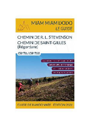 Chemin de R.L. Stevenson, chemin de Saint-Gilles (Régordane) : GR 70, GR 700 : du Velay au Midi à travers les Cévennes
