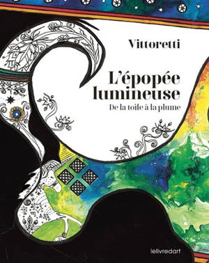 L'épopée lumineuse : de la toile à la plume