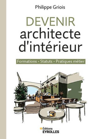 Devenir architecte d'intérieur : formations, statuts, pratiques métier
