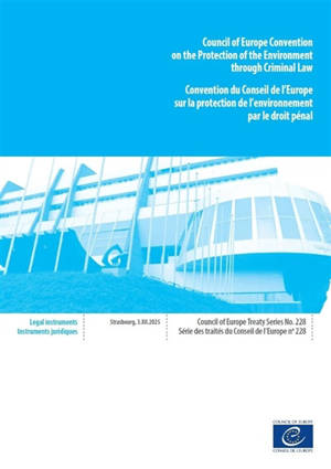 Council of Europe Convention on the protection of the environment through criminal law : Strasbourg, 3.XII.2025. Convention du Conseil de l'Europe sur la protection de l'environnement par le droit pénal
