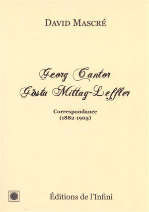 Georg Cantor, Gösta Mittag-Leffler : correspondance (1882-1905)