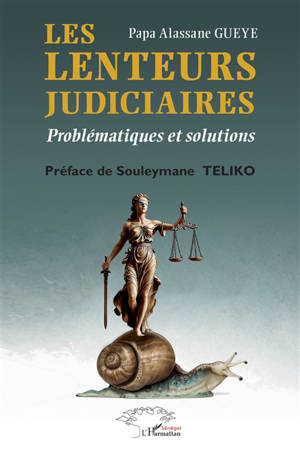 Les lenteurs judiciaires : problématiques et solutions