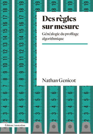 Des règles sur mesure : généalogie du profilage algorithmique