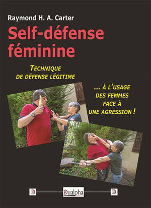 Self-défense féminine : Technique de défense légitime à l’usage des femmes face à une agression !