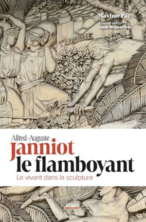 Alfred-Auguste Janniot le flamboyant : le vivant dans la sculpture