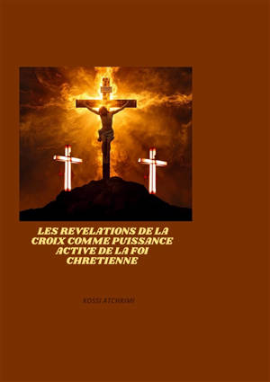 Les revelations de la croix comme puissance active de la foi chretienne