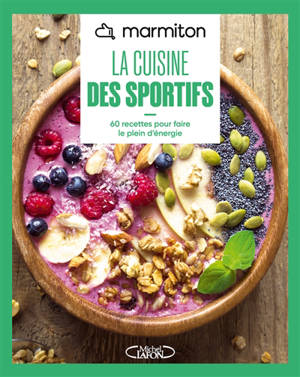 Marmiton : 60 recettes pour faire le plein d'énergie