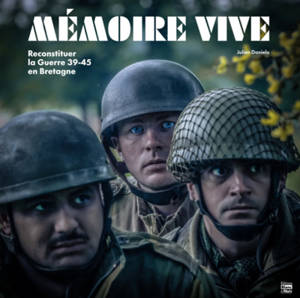 Mémoire vive : reconstituer la guerre 39-45 en Bretagne