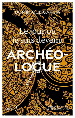 Le jour où je suis devenu archéologue