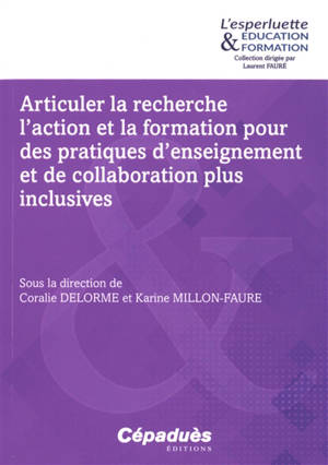 Articuler la recherche, l'action et la formation pour des pratiques d'enseignement et de collaboration plus inclusives