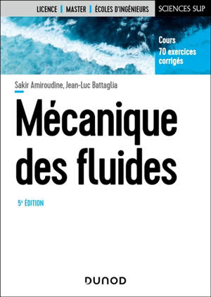 Mécanique des fluides : licence, master, écoles d'ingénieurs : cours, 70 exercices corrigés