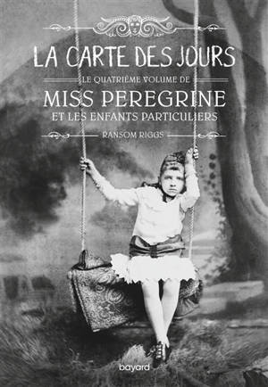 Miss Peregrine et les enfants particuliers. Vol. 4. La carte des jours