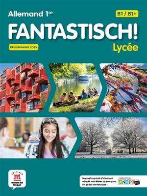 Fantastisch! Lycée, allemand 1re B1-B1+ : programme 2025