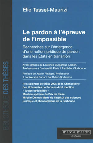 Le pardon à l'épreuve de l'impossible : recherches sur l'émergence d'une notion juridique de pardon dans les Etats en transition