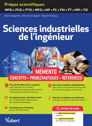Sciences industrielles de l'ingénieur : mémento, concepts, problématiques, références : prépas scientifiques MPSI, PCSI, PTSI, MP2I, MP, PC, PT, MPI, TSI