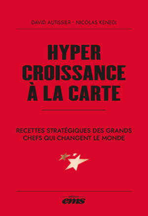 Hypercroissance à la carte : recettes stratégiques des grands chefs qui changent le monde