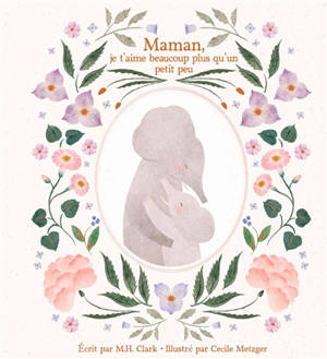 Maman, je t'aime beaucoup plus qu'un petit peu