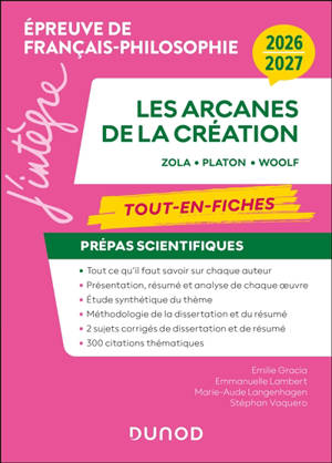 Les arcanes de la création, Zola, Platon, Woolf : tout-en-fiches, prépas scientifiques, épreuve de français-philosophie : 2026-2027