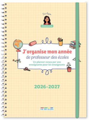 J'organise mon année de professeur des écoles : 2026-2027 : un planner conçu par une enseignante pour les enseignants