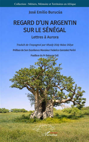 Regard d'un Argentin sur le Sénégal : lettres à Aurora