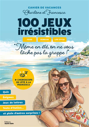 Cahier de vacances Charlène et Francesca : 100 jeux irrésistibles : food, humour, life style