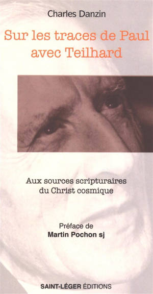 Sur les traces de Paul avec Teilhard : Christ, cosmos et accomplissement du monde