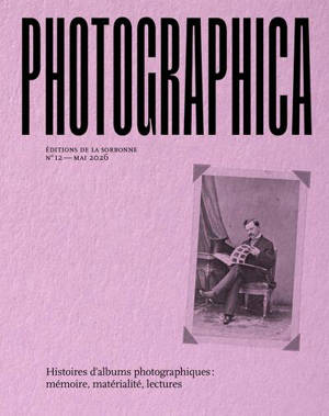 Photographica. Histoires d'albums photographiques : mémoire, matérialité, lectures