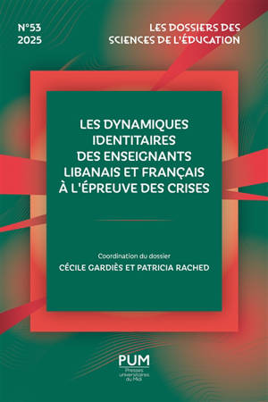 Dossiers des sciences de l'éducation (Les), n° 53. Les dynamiques identitaires des enseignants libanais et français à l'épreuve des crises