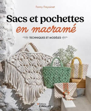 Sacs et pochettes en macramé : techniques et modèles