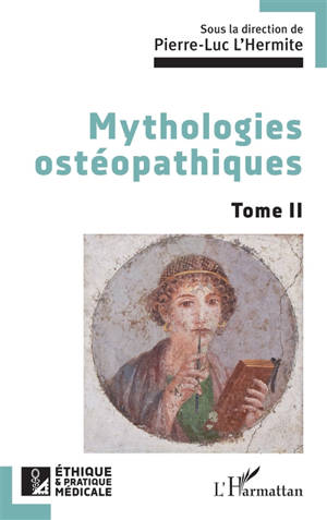 Mythologies ostéopathiques. Vol. 2