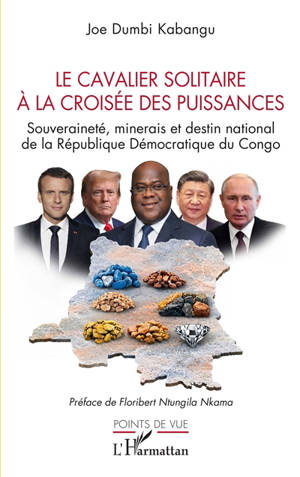 Le cavalier solitaire à la croisée des puissances : souveraineté, minerais et destin national de la République démocratique du Congo