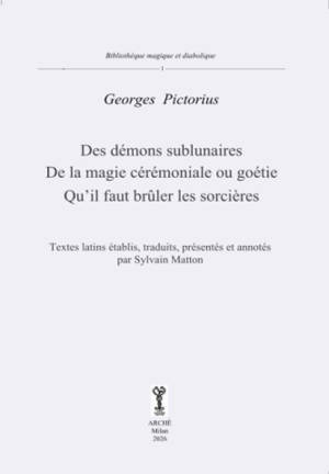 Des démons sublunaires. De la magie cérémoniale ou goétie. Qu'il faut brûler les sorcières