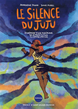 Le silence du juju : itinéraire d'une Nigériane, de la prostitution à l'émancipation