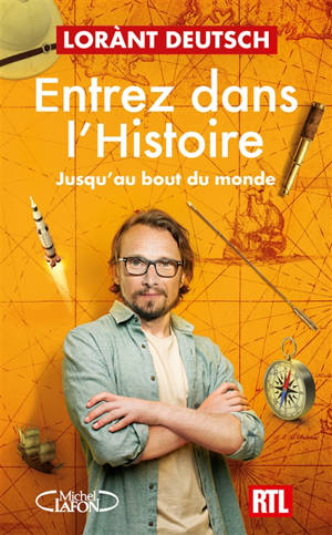 Entrez dans l'histoire. Vol. 4. Jusqu'au bout du monde