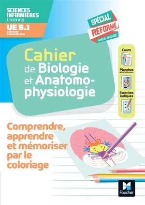 Cahier de l'étudiant.e infirmier.e DEI : biologie et anatomo-physiologie par le coloriage : comprendre, apprendre et mémoriser, spécial réforme