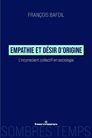 Empathie et désir d'origine : l'inconscient collectif en sociologie