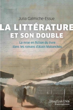 La littérature et son double : la mise en fiction du livre dans les romans d’Alain Mabanckou