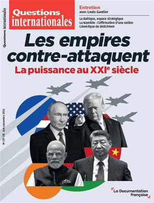 Questions internationales, n° 137-138. Les empires contre-attaquent : la puissance au XXIe siècle