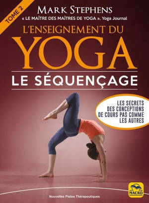 L'enseignement du yoga. Vol. 2. Le séquençage : les secrets des conceptions de cours pas comme les autres