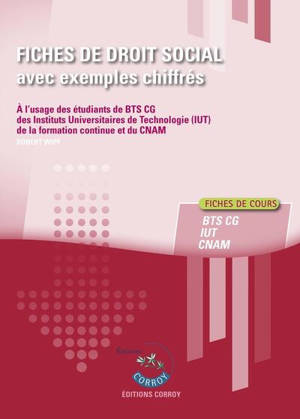 Fiches de droit social avec exemples chiffrés : à l'usage des étudiants de BTS CG, des Instituts universitaires de technologie (IUT), de la formation continue et du CNAM : fiches de cours (2026-2027)
