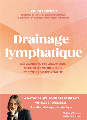 Drainage lymphatique : détoxifiez votre organisme, dégonflez votre corps et révélez votre vitalité