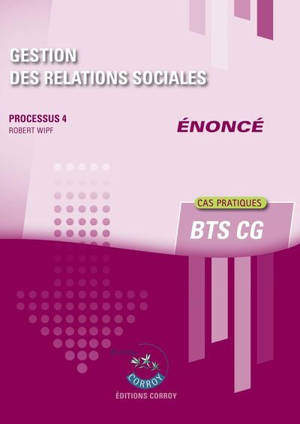 Gestion des relations sociales : processus 4, BTS CG : cas pratiques, énoncé