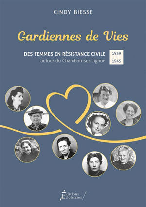 Gardiennes de vies : des femmes en résistance civile autour du Chambon-sur-Lignon : 1939-1945