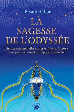 La sagesse de l'Odyssée : 7 leçons intemporelles sur la résilience, la force et la quête de sens dans l'épopée d'Homère