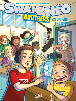 Swan & Néo : brothers. Vol. 6. On part en live !