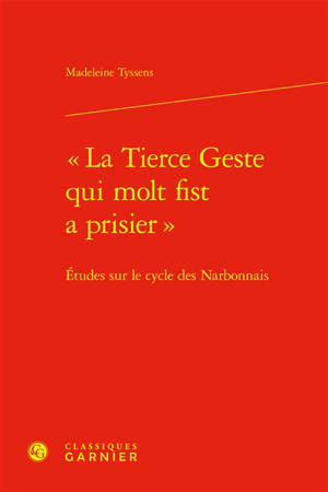 "La tierce geste qui molt fist a prisier" : études sur le cycle des Narbonnais