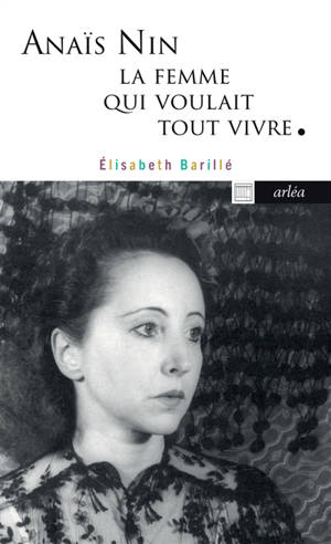 Anaïs Nin : la femme qui voulait tout vivre