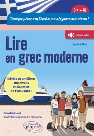 Quatre jours à Sérifos, une aventure inoubliable ! : lire en grec moderne, B1+-B2 : révise et améliore ton niveau en lisant et en t'amusant !