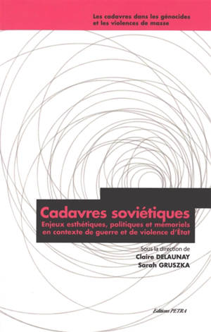 Cadavres soviétiques : enjeux esthétiques, politiques et mémoriels en contexte de guerre et de violence d'Etat