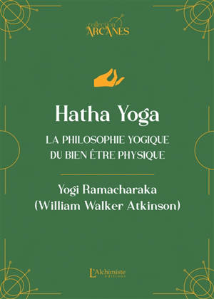 Hatha yoga : la philosophie yogique du bien-être physique